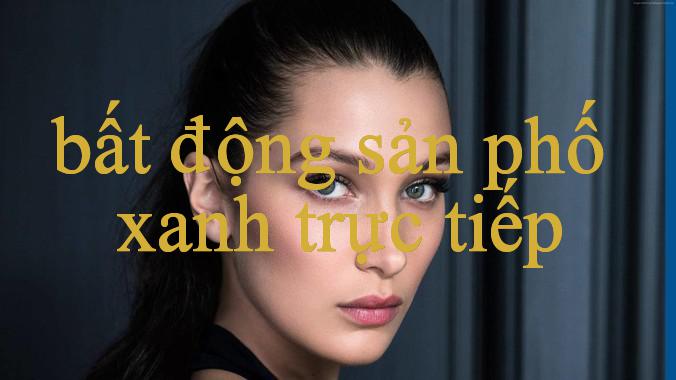Bất Động Sản Phố Xanh Khám Phá Thế Giới Livestream Đỉnh Cao Tận Hưởng Trải Nghiệm Giải Trí Không Giới Hạn